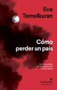 COMO PERDER UN PAIS: LOS SIETE PASOS DE LA DEMOCRACIA A LA DICTADURA de TEMELKURAN, ECE 
