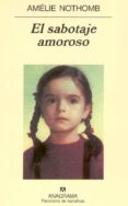 EL SABOTAJE AMOROSO de NOTHOMB, AMELIE 