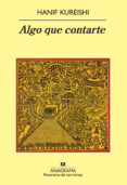 ALGO QUE CONTARTE de KUREISHI, HANIF 