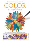 COLOR Y CREATIVIDAD: GUIA PARA PRINCIPIANTES di VV.AA. 