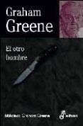 EL OTRO HOMBRE de GREENE, GRAHAM 