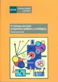 SISTEMA MUNDIAL: PERSPECTIVAS POLITICAS Y SOCIOLOGICAS. de GARCIA PICAZO, PALOMA 