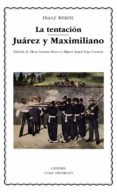 LA TENTACION; JUAREZ Y MAXIMILIANO de WERFEL, FRANZ 