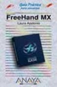 MACROMEDIA FREEHAND MX (GUIAS PRACTICAS) di APOLONIOA, LAURA 