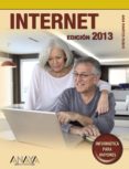 INTERNET. EDICION 2013 (INFORMATICA PARA MAYORES) de MARTOS RUBIO, ANA 