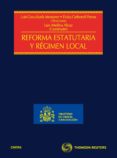 REFORMA ESTATUTARIA Y REGIMEN LOCAL de COSCULLUELA MONTANER, LUIS 