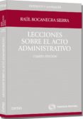 LECCIONES SOBRE EL ACTO ADMINISTRATIVO (4 ED.) de BOCANEGRA SIERRA, RAUL 