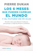 LOS 6 MESES QUE PUEDEN CAMBIAR EL MUNDO di DUKAN, PIERRE 