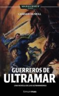 GUERREROS DE ULTRAMAR di MCNEILL, GRAHAM 