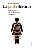 LA JAULA DORADA: EL ENIGMA DE LA ANOREXIA NERVIOSA di BRUCH, HILDE 