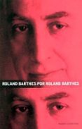 ROLAND BARTHES POR ROLAND BARTHES de BARTHES, ROLAND 