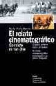 EL RELATO CINEMATOGRAFICO: SIN RELATO NO HAY CINE di GUERIN, MARIE ANNE 