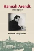 HANNAH ARENDT de YOUNG-BRUEHL, ELISABETH 