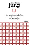 PSICOLOGIA Y SIMBOLICA DEL ARQUETIPO de JUNG, CARL GUSTAV 