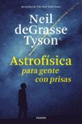 ASTROFISICA PARA GENTE CON PRISAS di DEGRASSE TYSON, NEIL 