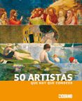 50 ARTISTAS QUE HAY QUE CONOCER di KOSTER, THOMAS 