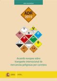ADR 2015: ACUERDO EUROPEO SOBRE TRANSPORTE INTERNACIONAL DE MERCANCIAS PELIGROSAS POR CARRETERA di VV.AA. 