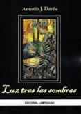 LUZ TRAS LAS SOMBRAS de DAVILA, ANTONIO J. 