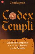CODEX TEMPLI: LOS MISTERIOS TEMPLARIOS A LA LUZ DE LA HISTORIA Y DE LA TRADICION di VV.AA. 