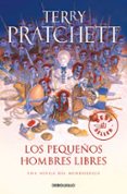 LOS PEQUEOS HOMBRES LIBRES (MUNDODISCO 30 / TIFFANY DOLORIDO 1) de PRATCHETT, TERRY 