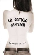 LA CARICIA DESNUDA de BRAMLY, CARMEN 