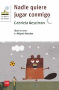 NADIE QUIERE JUGAR CONMIGO de KESELMAN, GABRIELA 