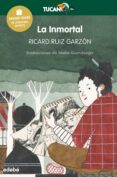 LA INMORTAL (PREMIO EDEB INFANTIL  2017) de RUIZ GARZON, RICARD 