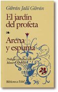EL JARDIN DEL PROFETA; ARENA Y ESPUMA de GIBRAN, GIBRAN JALIL 