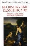 EL CRISTIANISMO DESMITIFICADO: ESTUDIO DE LA SEXUALIDAD EN TIEMPO S DE JESUCRISTO de FERNANDEZ DE CASTRO, CHIMO 