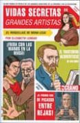 VIDAS SECRETAS DE GRANDES ARTISTAS: LO QUE NUNCA SE REVELO DE LOS GRANDES MAESTROS DE LA PINTURA Y DE LA ESCULTURA di LUNDAY, ELIZABETH 