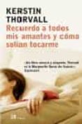 RECUERDO A TODOS MIS AMANTES Y COMO SOLIAN TOCARME di THORVALL, KERSTIN 