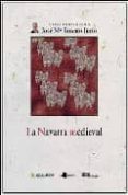 OBRAS COMPLETAS IV: LA NAVARRA MEDIEVAL di JIMENO JURIO, JOSE MARIA 