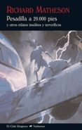 PESADILLA A 20000 PIES Y OTROS RELATOS INSOLITOS Y TERRORIFICOS de MATHESON, RICHARD 