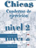 CHICOS CHICAS. CUADERNO DE EJERCICIOS (NIVEL 2) de SALIDO GARCIA, NURIA 