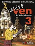 NUEVO VEN 3: LIBRO DEL ALUMNO (INCLUYE CD) de MARIN, FERNANDO  MORALES, REYES  UNAMUNO, MARIANO DEL M 