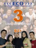 ECO 3 LIBRO DEL PROFESOR: CURSO MODULAR DE ESPAOL LENGUA EXTRANJ ERA de ROMERO DUEAS, CARLOS  GONZALEZ HERMOSO, ALFREDO 
