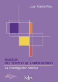 MUSEOS: DEL TEMPLO AL LABORATORIO de RICO, JUAN CARLOS 