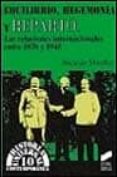 EQUILIBRIO, HEGEMONIA Y REPARTO: LAS RELACIONES INTERNACIONALES E NRE 1870 Y 1945 de MIRALLES PALENCIA, RICARDO 