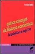 QUINCE ENSAYOS DE HISTORIA ECONOMICA: DEL PALEOLITICO AL SIGLO XX I de BUSTELO, FRANCISCO 