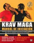 KRAV MAGA MANUAL DE INICIACION de LEVINE, DARREN  WHITMAN, JOHN 