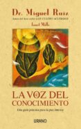 LA VOZ DEL CONOCIMIENTO: UNA GUIA PRACTICA PARA LA PAZ INTERIOR di RUIZ, MIGUEL  MILLS, JANET 