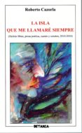 LA ISLA QUE ME LLAMARE SIEMPRE di CAZORLA, ROBERTO 