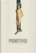 PRIMITIVOS: EL SIGLO DORADO DE LA PINTURA PORTUGUESA. 1450-1550 di VV.AA. 