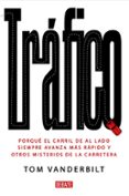 TRAFICO: PORQUE EL CARRIL DE AL LADO SIEMPRE AVANZA MAS RAPIDO Y OTROS MISTERIOS DE LA CARRETERA de VANDERBILT, TOM 