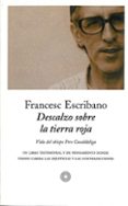 DESCALZO SOBRE LA TIERRA ROJA: VIDA DEL OBISPO PERE CASALDALIGA de ESCRIBANO, FRANCESC 
