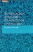 INFORMACION ASIMETRICA EN MERCADOS FINANCIEROS di BEBCZUCK, RICARDO N. 