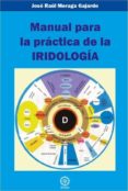 MANUAL PARA LA PRACTICA DE LA IRIDOLOGIA de MORAGA GAJARDO, JOSE RAUL 