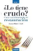 LO TIENE CRUDO?: COMO RENTABILIZAR LOCALES DE RESTAURACION di MARTI I LLULL, JAUME 
