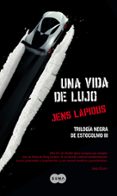 UNA VIDA DE LUJO (TRILOGIA NEGRA DE ESTOCOLMO III) de LAPIDUS, JENS 