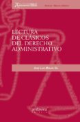 LECTURA DE CLASICOS DEL DERECHO ADMINISTRATIVO de MEILAN GIL, JOSE LUIS 